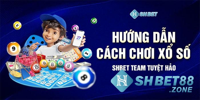 Hướng dẫn chơi xổ số tại Shbet cho anh em tân thủ