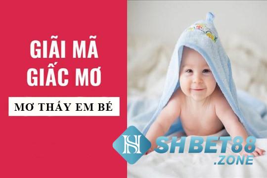 Nằm mơ thấy trẻ sơ sinh có điềm báo gì?